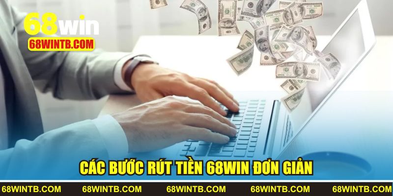 Các bước rút tiền 68WIN đơn giản cho người mới